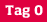 Tag 0
